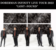 Tour : DOBERMAN INFINITY live tour 2022″LOST+FOUND”に参戦します